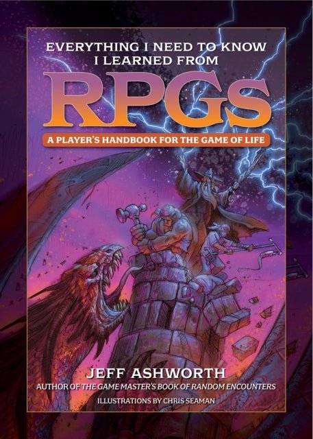 Everything I Need to Know I Learned from RPGs : A player's handbook for the game of life - Mini Megastore