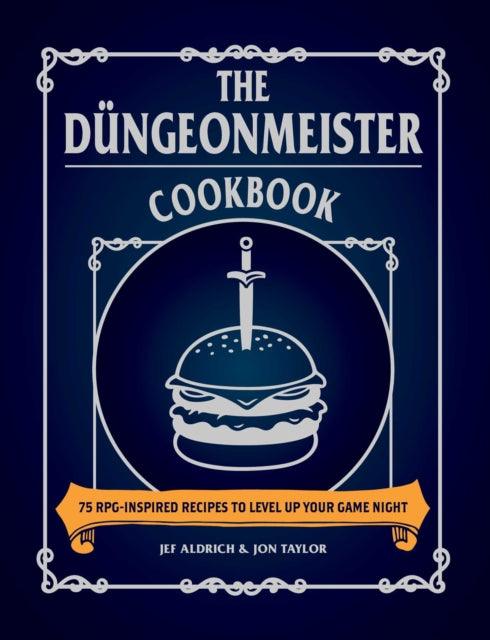 The Dungeonmeister Cookbook : 75 RPG-Inspired Recipes to Level Up Your Game Night - Mini Megastore