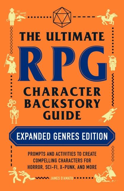The Ultimate RPG Character Backstory Guide: Expanded Genres Edition : Prompts and Activities to Create Compelling Characters for Horror, Sci-Fi, X-Punk, and More - Mini Megastore