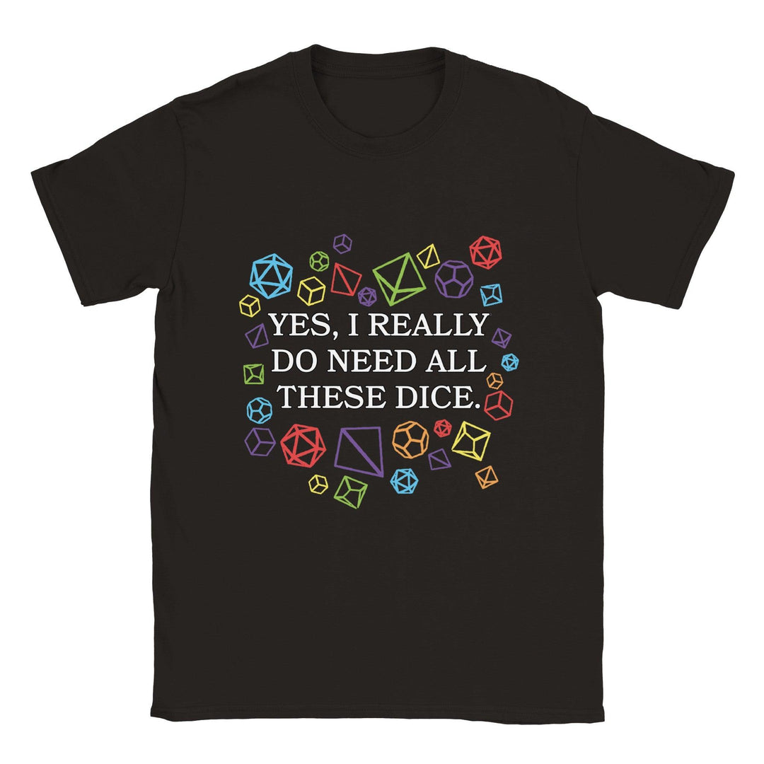 "YES I REALLY NEED ALL THESE DICE." t shirt - Mini Megastore